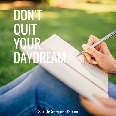 Don’t Quit Your Daydream